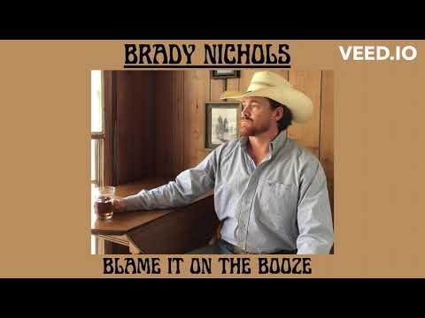 Blame It On The Booze - Brady Nichols
