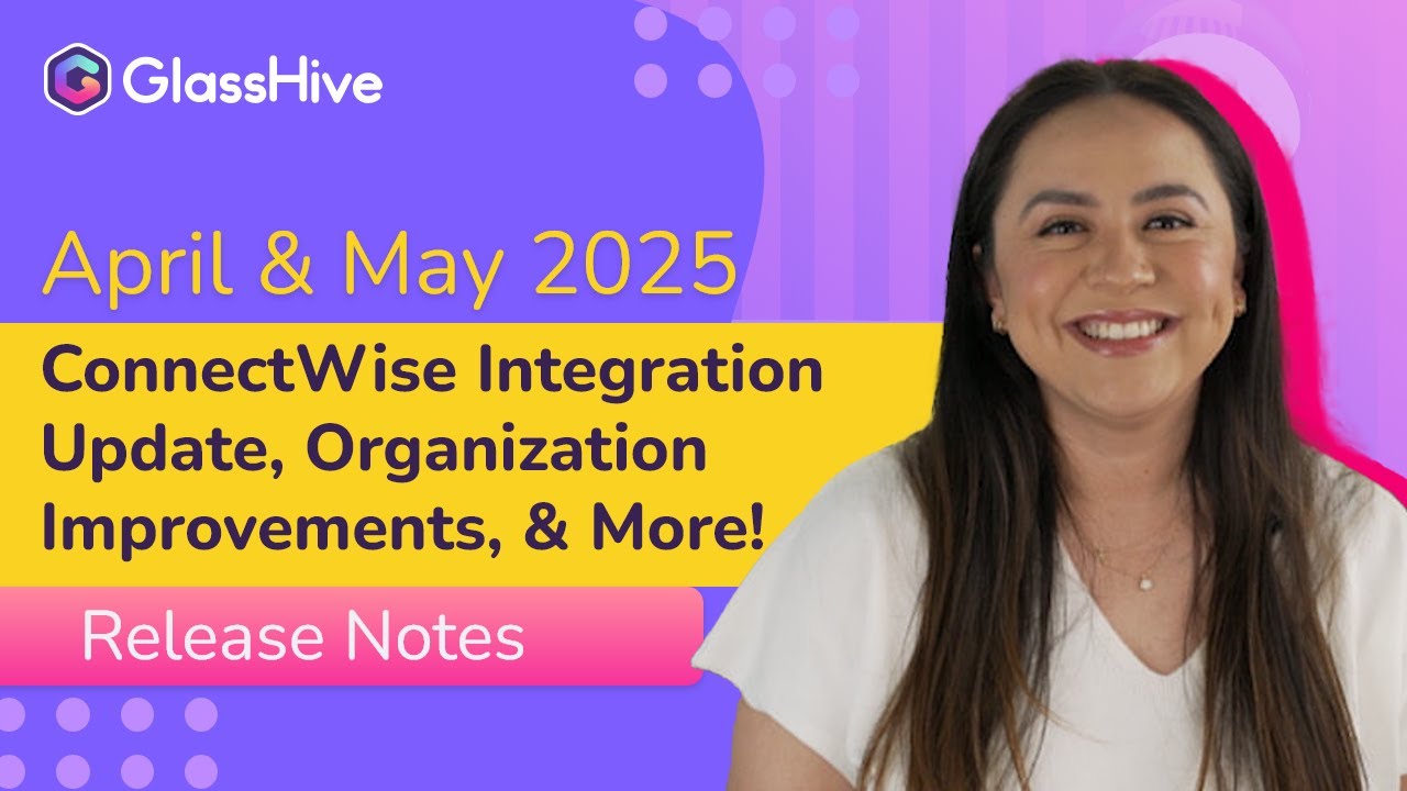 April & May 2025 Release Notes | What's New in GlassHive: IT Sales & Marketing Tool Updates