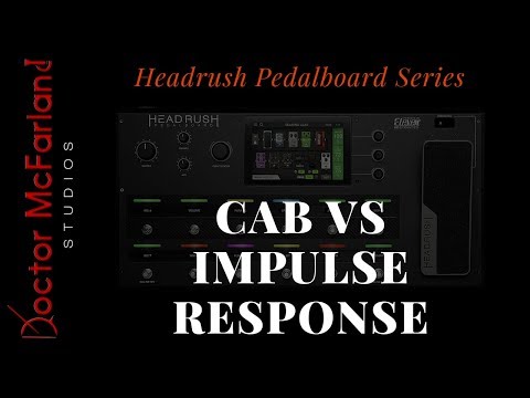 Headrush Pedalboard Series-Cab vs Impulse Response
