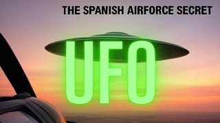 What the Spanish Air Force Didn't Want You to Know About UFOs