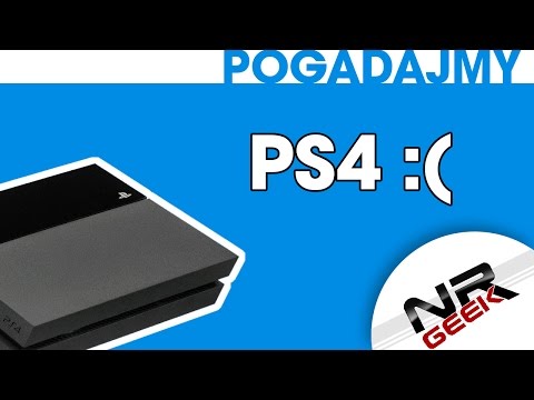 PS4 - Czemu byłem zawiedziony? - Pogadajmy #21