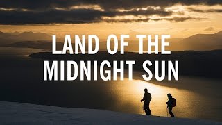 LAND OF THE MIDNIGHT SUN