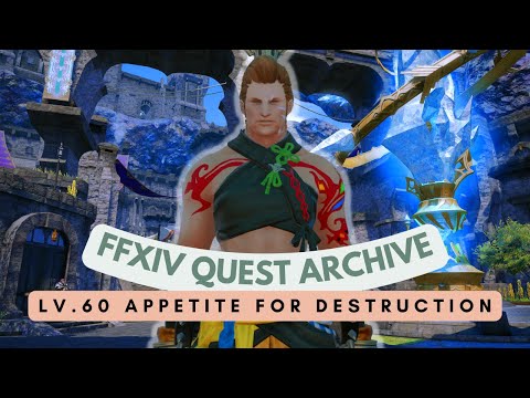 Monk: Lv.60 Appetite for Destruction // FFXIV Quest Archive