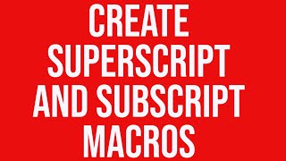 Download the video "Create Superscript and Subscript Macros"