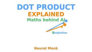 Dot product explained (Maths Behind AI)