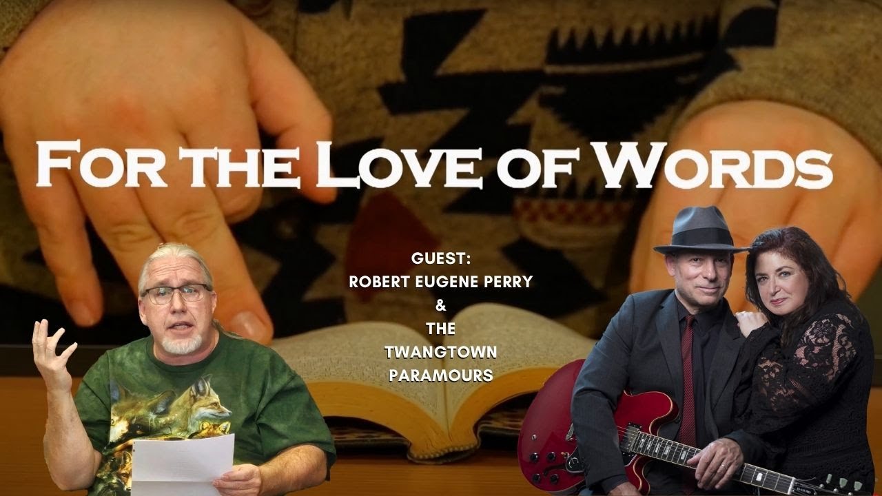 For The Love of Words: Robert Eugene Perry & The Twangtown Paramours