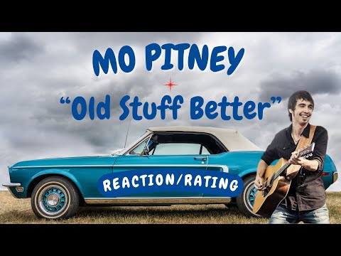 Mo Pitney -- Old Stuff Better  [REACTION/GIFT REQUEST]