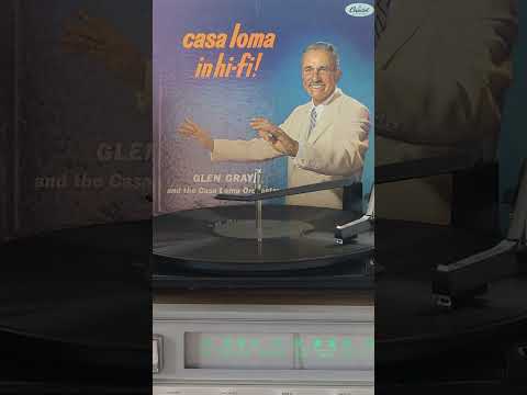 Playing Old Records: Glen Gray and the Casa Loma Orchestra