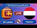 Live : Sri Lanka vs Yemen | FIFA World Cup qualification (AFC) | Football Live