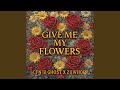 Give Me My Flowers (feat. CFN Lil Ghost)