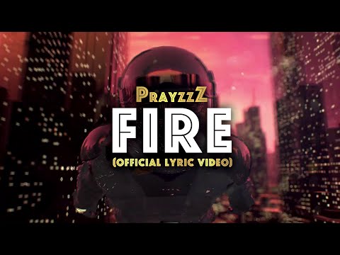 PrayzzZ - Fire (Official Lyric Video)