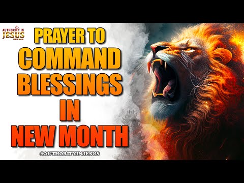 New Month Prayer & Declarations | Command Your Blessings #authorityinjesus