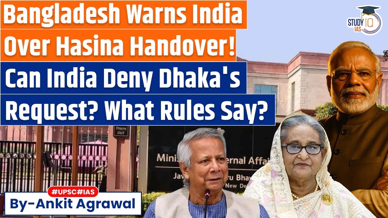 Can India Deny Bangladesh's Request to Extradite Sheikh Hasina? Ankit Agrawal Study IQ
