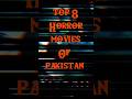Top 8 Horror Movies Of Pakistan Absays Horrormovie Scary Movies Spookytales Viral Pakistan Horror