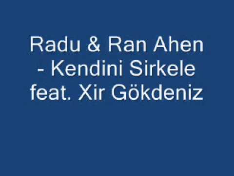 Radu & Ran Ahen - Kendini Sirkele feat. Xir Gökdeniz