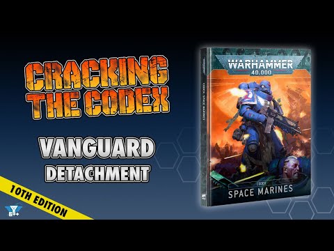 Cracking the Codex | Codex Space Marines: Vanguard Spearhead Detachment (10th Edition)