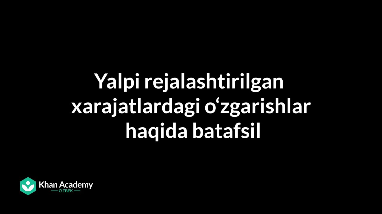 Yalpi rejalashtirilgan xarajatlardagi o‘zgarishlar haqida batafsil | Makroiqtisodiyot