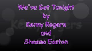 We’ve Got Tonight (with lyrics) Kenny Rogers and Sheena Easton