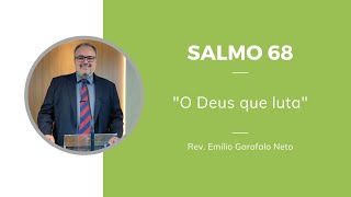 SALMO 68 - O Deus que luta - Rev. Emílio Garofalo Neto