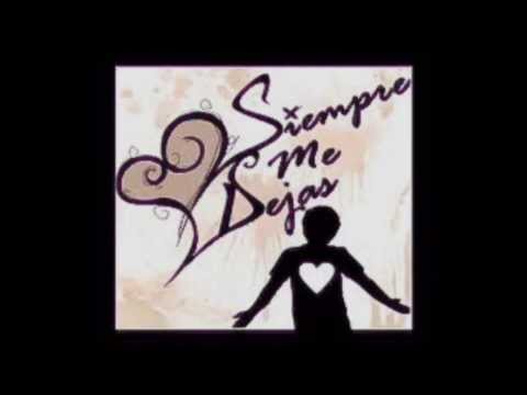 SIEMPRE ME DEJAS - Enseñándome a olvidarte