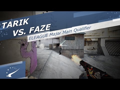 tarik vs. FaZe - ELEAGUE Major Main Qualifier