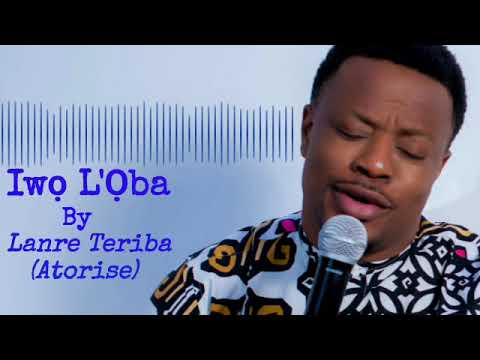 Iwo L'Oba by Lanre Teriba (Atorise)