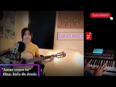 "Amar como tú" - Hna. Inés de Jesús (letra y acordes)