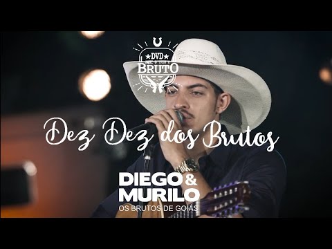 Dez Dez Dos Brutos - Diego e Murilo