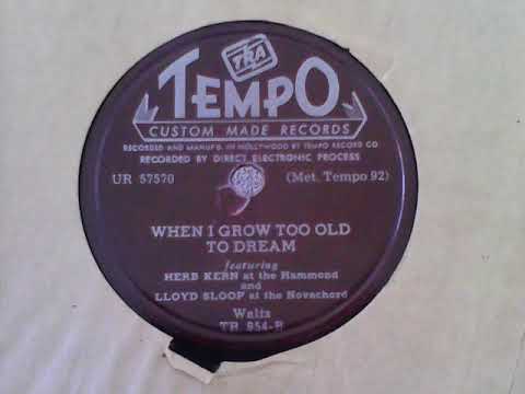 When I Grow too Old to Dream - Herb Kern (at the Hammond) and Lloyd Sloop (at the Novachord)