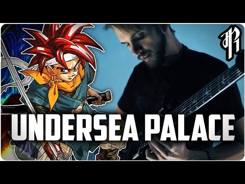 Chrono Trigger - Undersea Palace || Metal Cover by RichaadEB