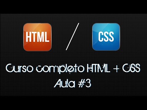 Curso HTML e CSS Completo #Aula 03 Para Iniciantes 2017 Grátis