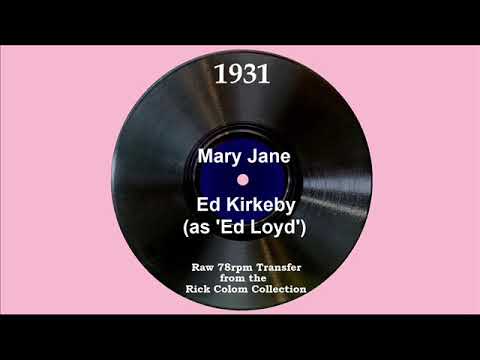 1931 Ed Kirkeby (as ‘Ed Loyd’) - Mary Jane (Elmer Feldkamp, vocal)