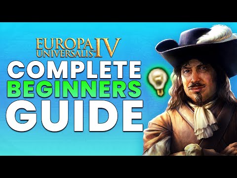 Europa Universalis IV: The Official Complete Beginners Guide