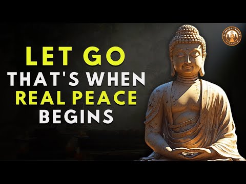 LET GO — THAT’S WHEN REAL PEACE BEGINS | Buddhist wisdom