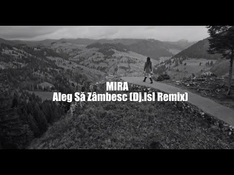 MIRA - Aleg Să Zâmbesc ( Dj.IsI Remix ) [VIDEO EDIT]