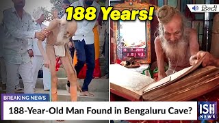 188-Year-Old Man Found in Bengaluru Cave? Here’s the Truth