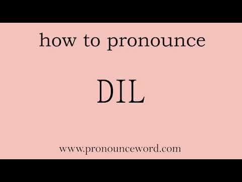 pronounce word:how to pronounce DIL in english (correct!).