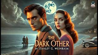 The Dark Other by Stanley G. Weinbaum 👽💀 | A Tale of Mystery &amp; Intrigue 🔍🌌