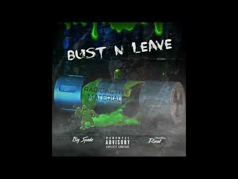 Big Spade Ft. Real - Bust N Leave