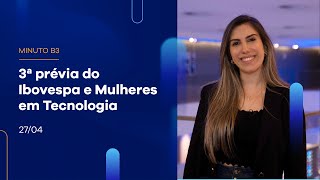 3ª prévia do Ibovespa e Dia Internacional das Mulheres em Tecnologia | Minuto B3 – 27/04/2023 3ª prévia do Ibovespa e Dia Internacional das Mulheres em Tecnologia | Minuto B3 – 27/04/2023