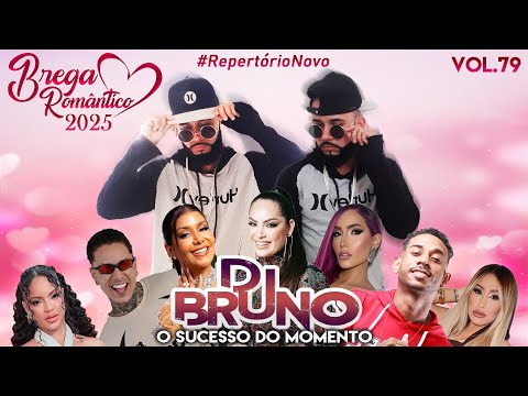 SELEÇÃO BREGA ROMÂNTICO AS MELHORES DE 2025 - DJ BRUNO O SUCESSO DO MOMENTO VOL.79