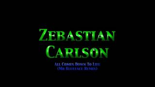 All Comes Down To Life ( Mr Blueface Remix ) - Zebastian Carlson