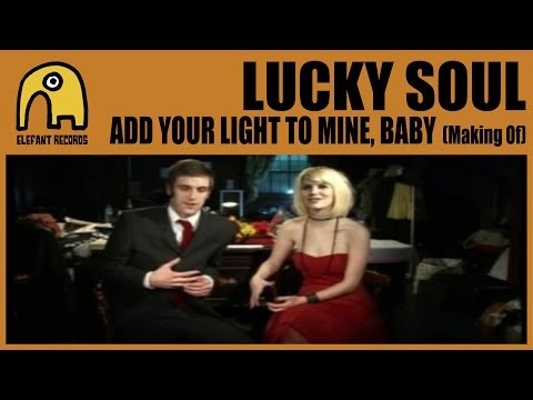 LUCKY SOUL - Making Of "Add Your Light To Mine, Baby"