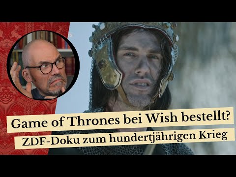 Game of Thrones bei Wish bestellt? - ZDF-Doku zum hundertjährigen Krieg