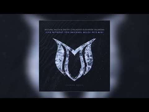 Michael Milov & Dmitry Chelnokov & Sharon Valerona - Live Without You (Michael Milov 90's Mix)