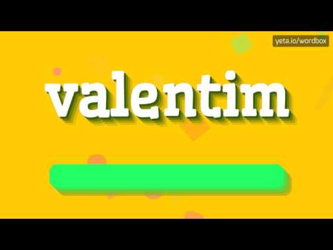 VALENTIM - HOW TO PRONOUNCE IT!?