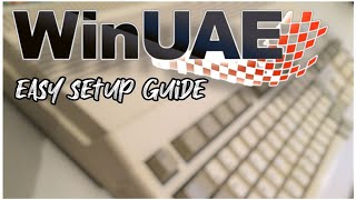 Amiga WinUAE Setup Guide (2023 Guide In Description)