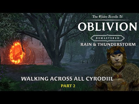 The Elder Scrolls Oblivion Remastered - Relaxing Walk Across All Cyrodiil, Rain & Thunderstorm - PT2