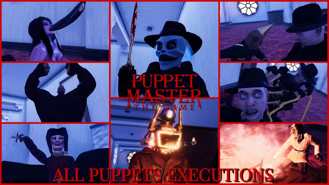 PUPPET MASTER THE GAME: ALL PUPPETS EXECUTIONS
