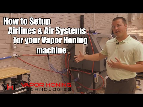 AIRLINE & AIR SYSTEMS: How to set up one for your vapor honing machine - Vapor Honing Technologies